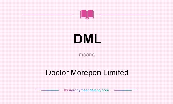 What does DML mean? It stands for Doctor Morepen Limited
