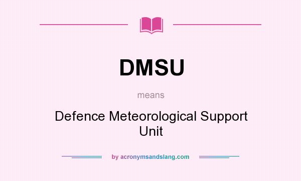 What does DMSU mean? It stands for Defence Meteorological Support Unit