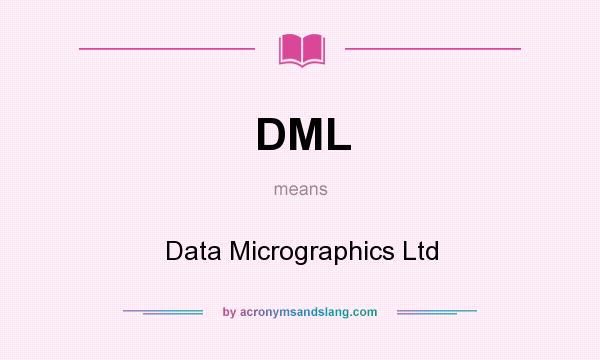 What does DML mean? It stands for Data Micrographics Ltd