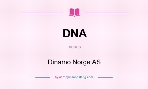 What does DNA mean? It stands for Dinamo Norge AS
