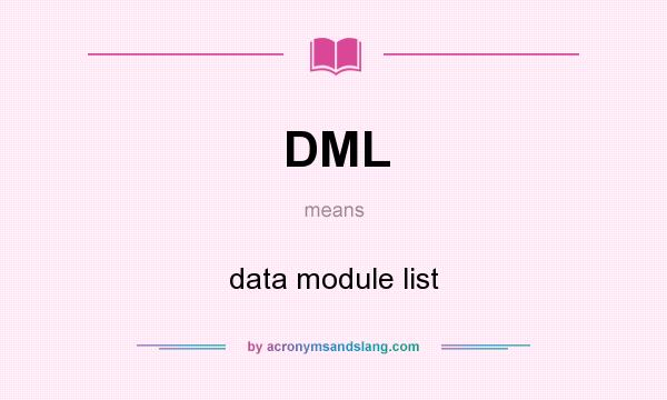 What does DML mean? It stands for data module list