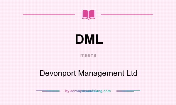 What does DML mean? It stands for Devonport Management Ltd