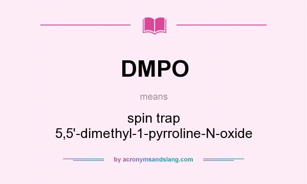 What does DMPO mean? It stands for spin trap 5,5`-dimethyl-1-pyrroline-N-oxide