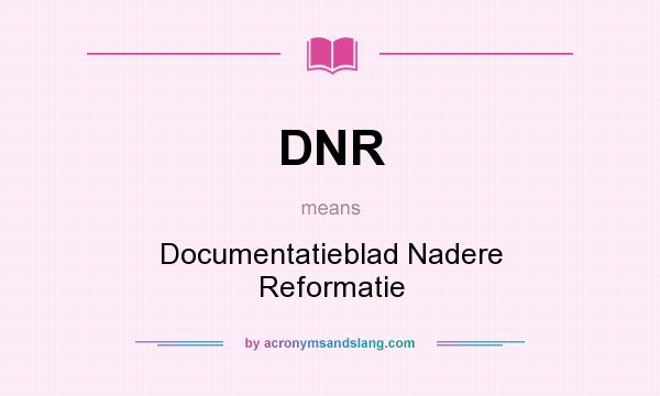 What does DNR mean? It stands for Documentatieblad Nadere Reformatie