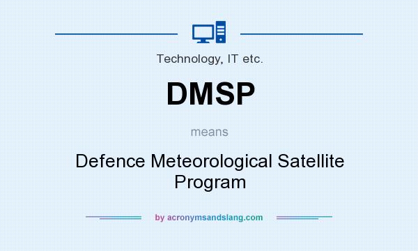 What does DMSP mean? It stands for Defence Meteorological Satellite Program