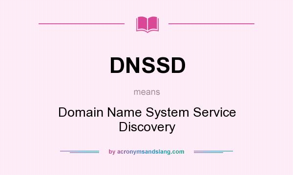 What does DNSSD mean? It stands for Domain Name System Service Discovery