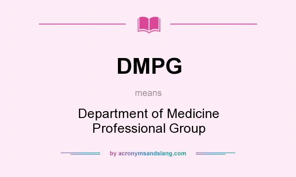What does DMPG mean? It stands for Department of Medicine Professional Group