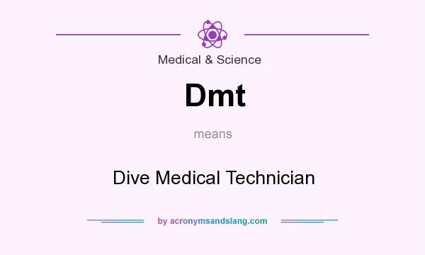 What does Dmt mean? It stands for Dive Medical Technician