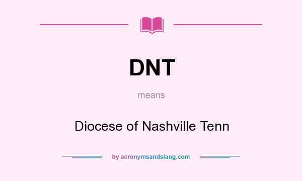 What does DNT mean? It stands for Diocese of Nashville Tenn