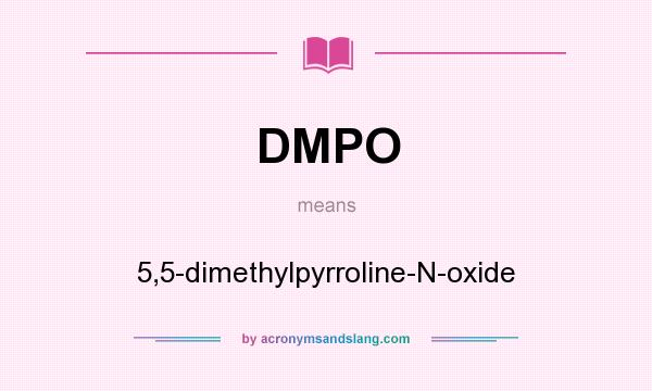 What does DMPO mean? It stands for 5,5-dimethylpyrroline-N-oxide