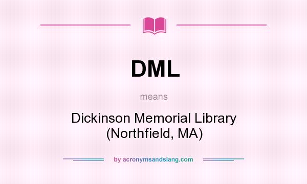 What does DML mean? It stands for Dickinson Memorial Library (Northfield, MA)