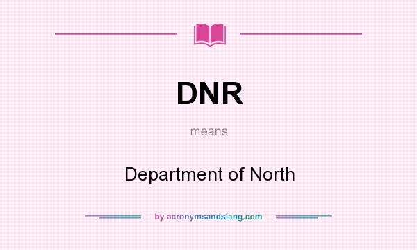 What does DNR mean? It stands for Department of North