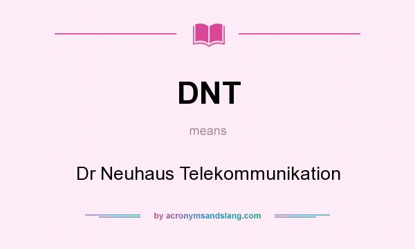What does DNT mean? It stands for Dr Neuhaus Telekommunikation