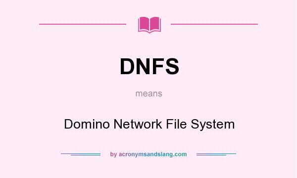 What does DNFS mean? It stands for Domino Network File System