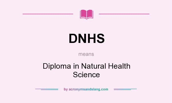 What does DNHS mean? It stands for Diploma in Natural Health Science