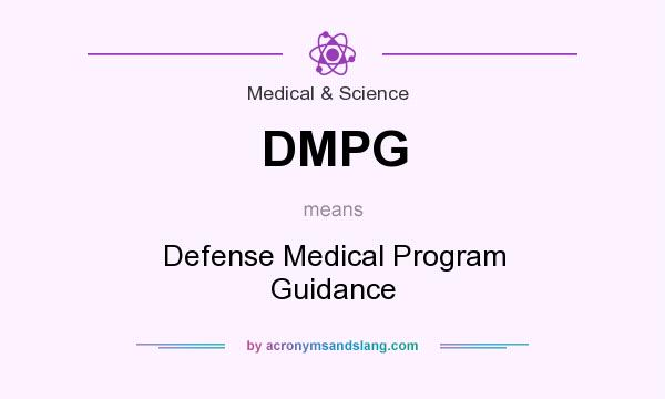What does DMPG mean? It stands for Defense Medical Program Guidance
