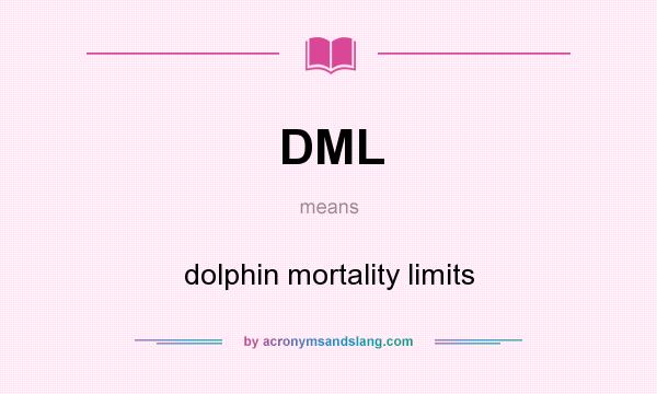 What does DML mean? It stands for dolphin mortality limits