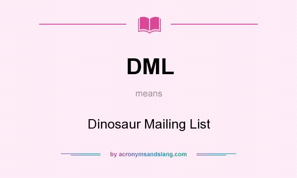 What does DML mean? It stands for Dinosaur Mailing List