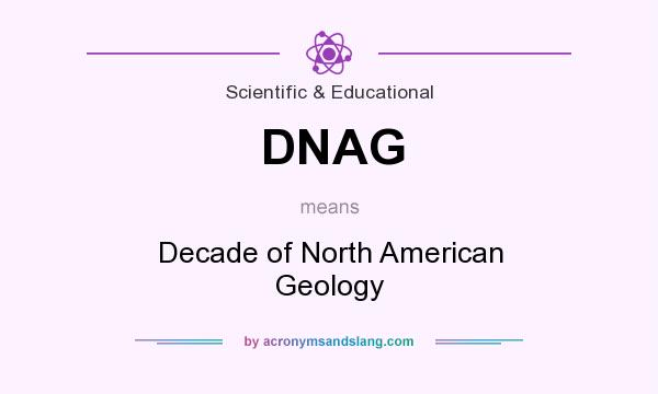 What does DNAG mean? It stands for Decade of North American Geology