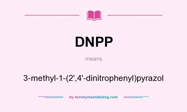 What does DNPP mean? It stands for 3-methyl-1-(2`,4`-dinitrophenyl)pyrazol