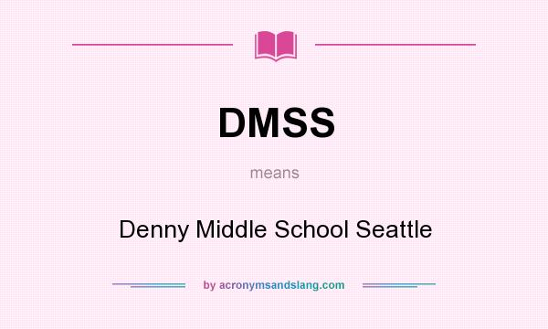 What does DMSS mean? It stands for Denny Middle School Seattle