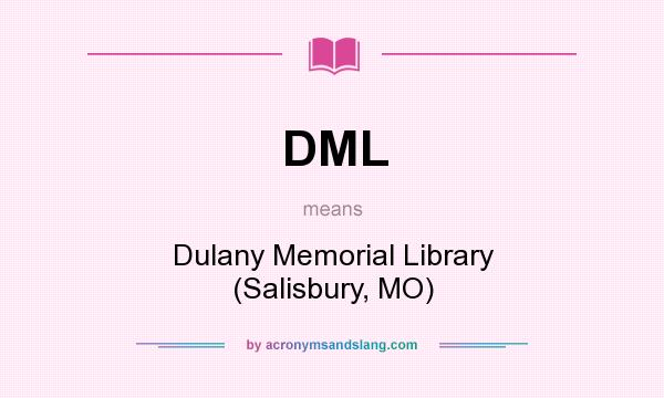 What does DML mean? It stands for Dulany Memorial Library (Salisbury, MO)