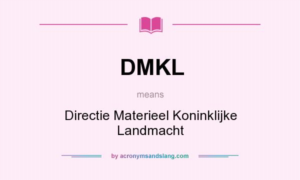 What does DMKL mean? It stands for Directie Materieel Koninklijke Landmacht
