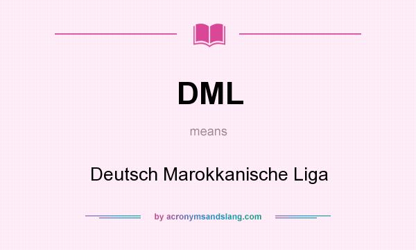 What does DML mean? It stands for Deutsch Marokkanische Liga