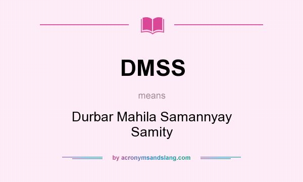 What does DMSS mean? It stands for Durbar Mahila Samannyay Samity