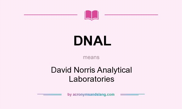 What does DNAL mean? It stands for David Norris Analytical Laboratories