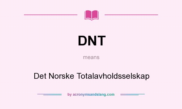 What does DNT mean? It stands for Det Norske Totalavholdsselskap