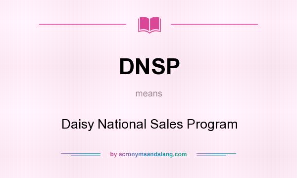 What does DNSP mean? It stands for Daisy National Sales Program