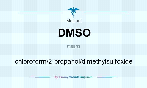 What does DMSO mean? It stands for chloroform/2-propanol/dimethylsulfoxide