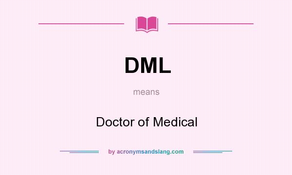 What does DML mean? It stands for Doctor of Medical