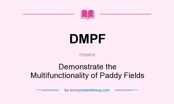 What does DMPF mean? It stands for Demonstrate the Multifunctionality of Paddy Fields