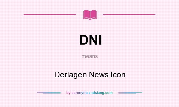 What does DNI mean? It stands for Derlagen News Icon
