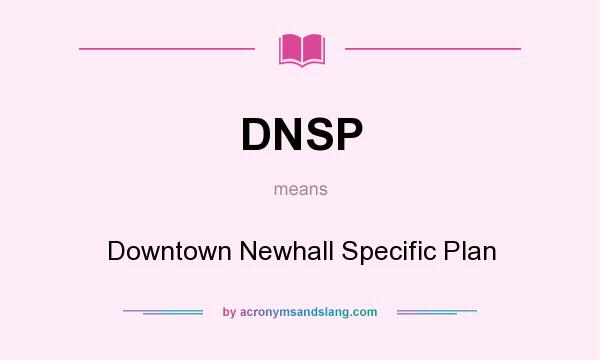 What does DNSP mean? It stands for Downtown Newhall Specific Plan