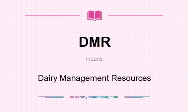 What does DMR mean? It stands for Dairy Management Resources