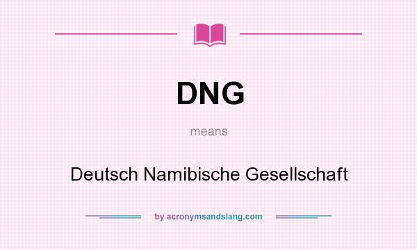 What does DNG mean? It stands for Deutsch Namibische Gesellschaft