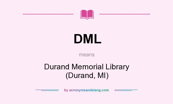 What does DML mean? It stands for Durand Memorial Library (Durand, MI)