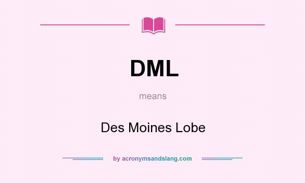 What does DML mean? It stands for Des Moines Lobe
