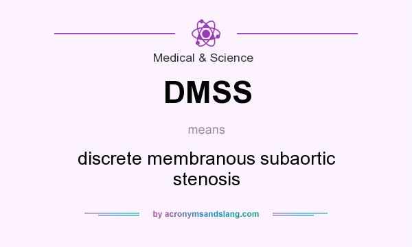 What does DMSS mean? It stands for discrete membranous subaortic stenosis