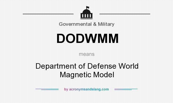 What does DODWMM mean? It stands for Department of Defense World Magnetic Model