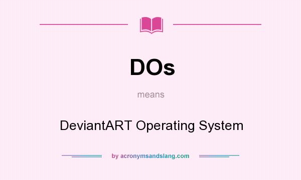 What does DOs mean? It stands for DeviantART Operating System