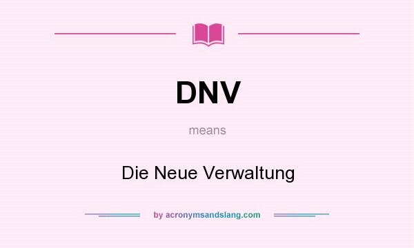 What does DNV mean? It stands for Die Neue Verwaltung