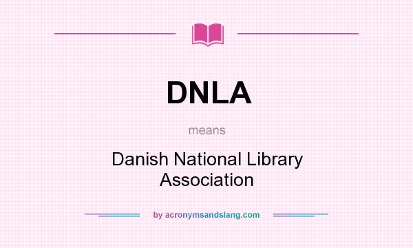 What does DNLA mean? It stands for Danish National Library Association