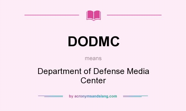 What does DODMC mean? It stands for Department of Defense Media Center