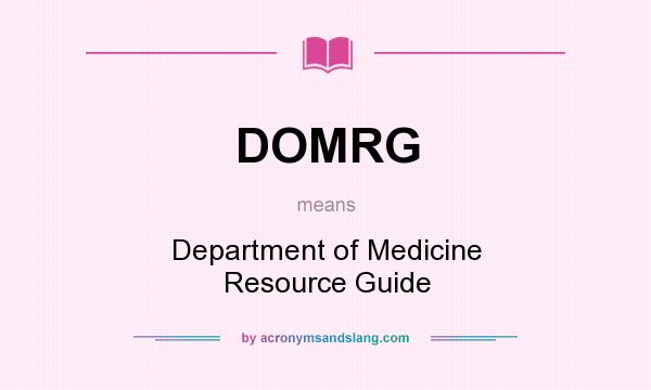 What does DOMRG mean? It stands for Department of Medicine Resource Guide