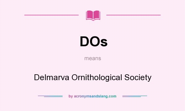 What does DOs mean? It stands for Delmarva Ornithological Society