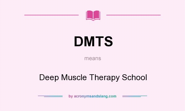 What does DMTS mean? It stands for Deep Muscle Therapy School